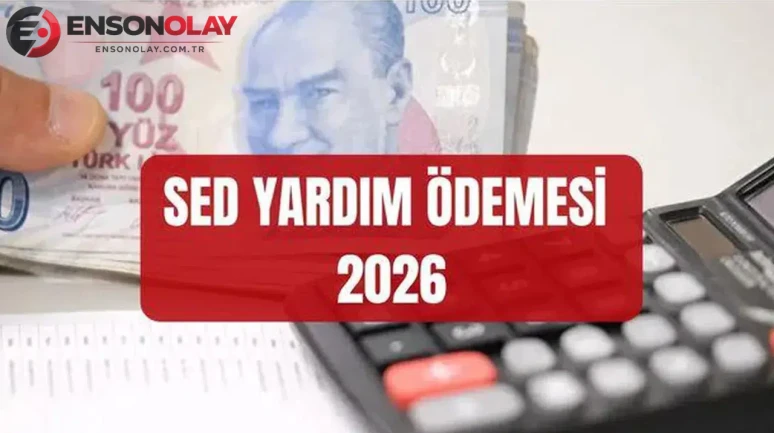 2026 yılı için zamlı Sosyal Ekonomik Destek (SED) ödemeleri ne kadar oldu?