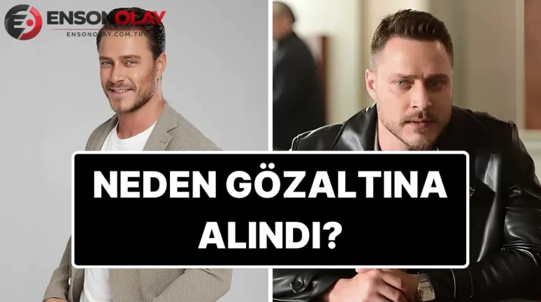 Burak Çelik kimdir ve gözaltına alınma sebebi nedir?