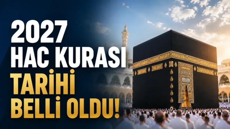 Diyanet 2027 yılı hac kurası tarihini açıkladı! İşte kura çekim tarihi