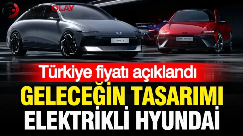 2026 Model elektrikli Hyundai IONIQ 6'nın Türkiye fiyatı nedir ve özellikleri nelerdir?