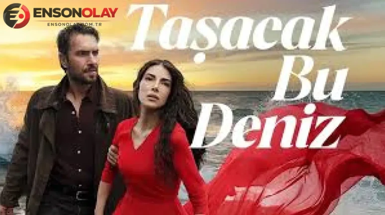Taşacak Bu Deniz dizisinde Naz Çağla Irmak ve Rami Narin arasında yeni aşk iddiası mı var?
