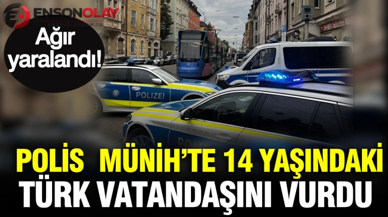 Polis Münih’te 14 yaşındaki Türk vatandaşını vurdu: Ağır yaralandı