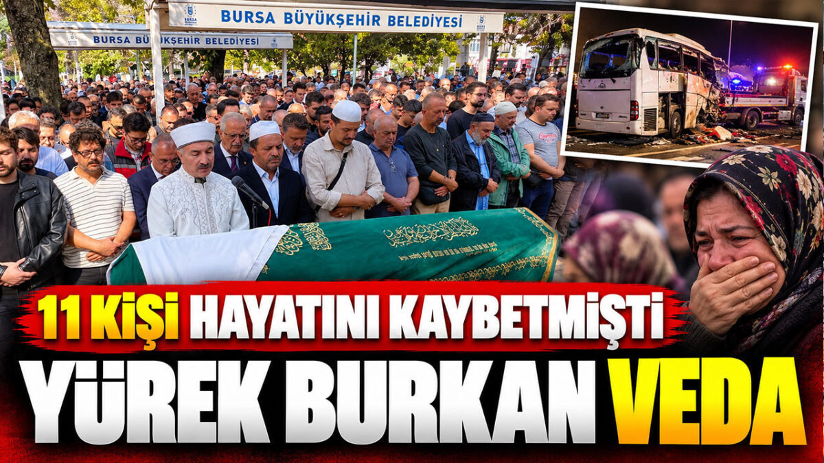 11 kişi hayatını kaybetmişti: Yürek burkan veda