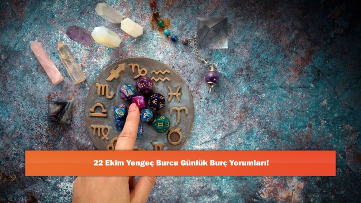 22 Ekim Yengeç Burcu Günlük Burç Yorumları!