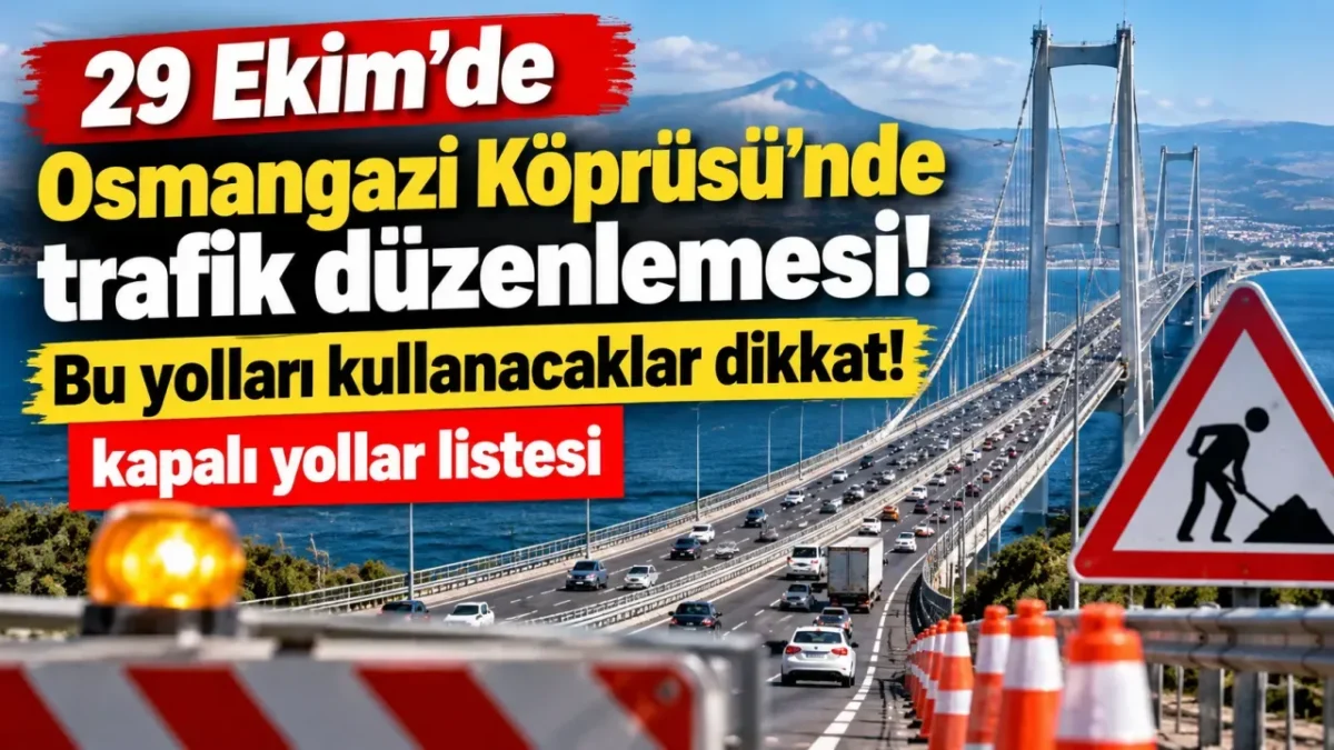 29 Ekim'de Osmangazi Köprüsü'nde trafik düzenlemesi! Bu yolları kullanacaklar dikkat