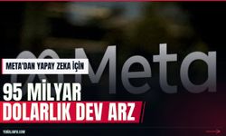 Meta'dan 95 milyar dolarlık hisse arzı ve yapay zeka planı