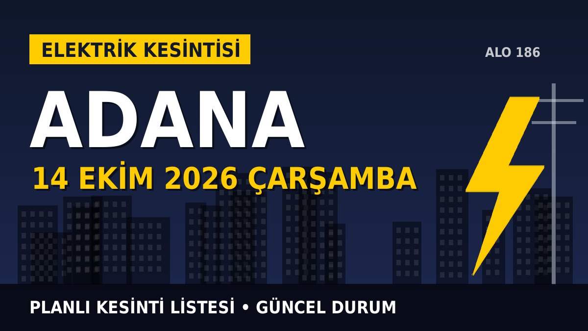 Adana elektrik kesintisi 14 Ekim 2026 Çarşamba