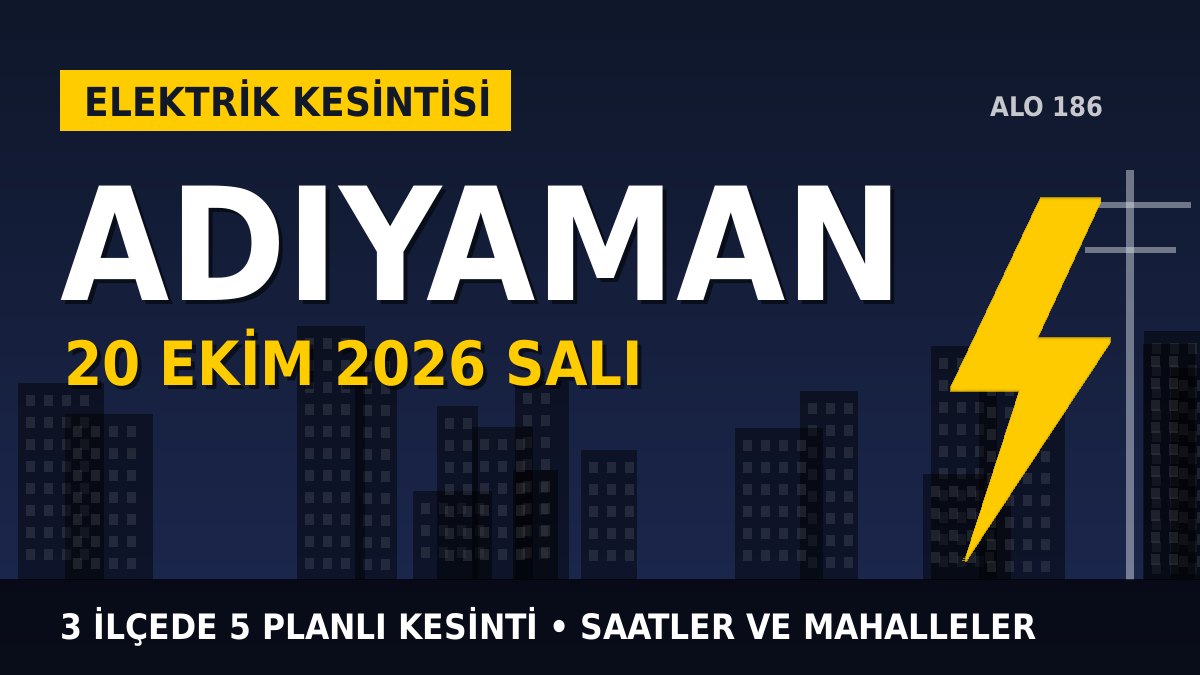 Adıyaman elektrik kesintisi 20 Ekim 2026 Salı