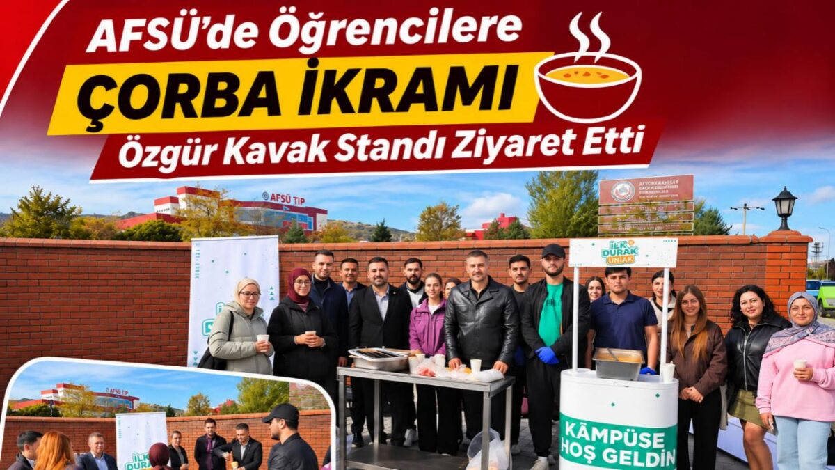 AFSÜ’de Öğrencilere Çorba İkramı: Özgür Kavak Standı Ziyaret Etti