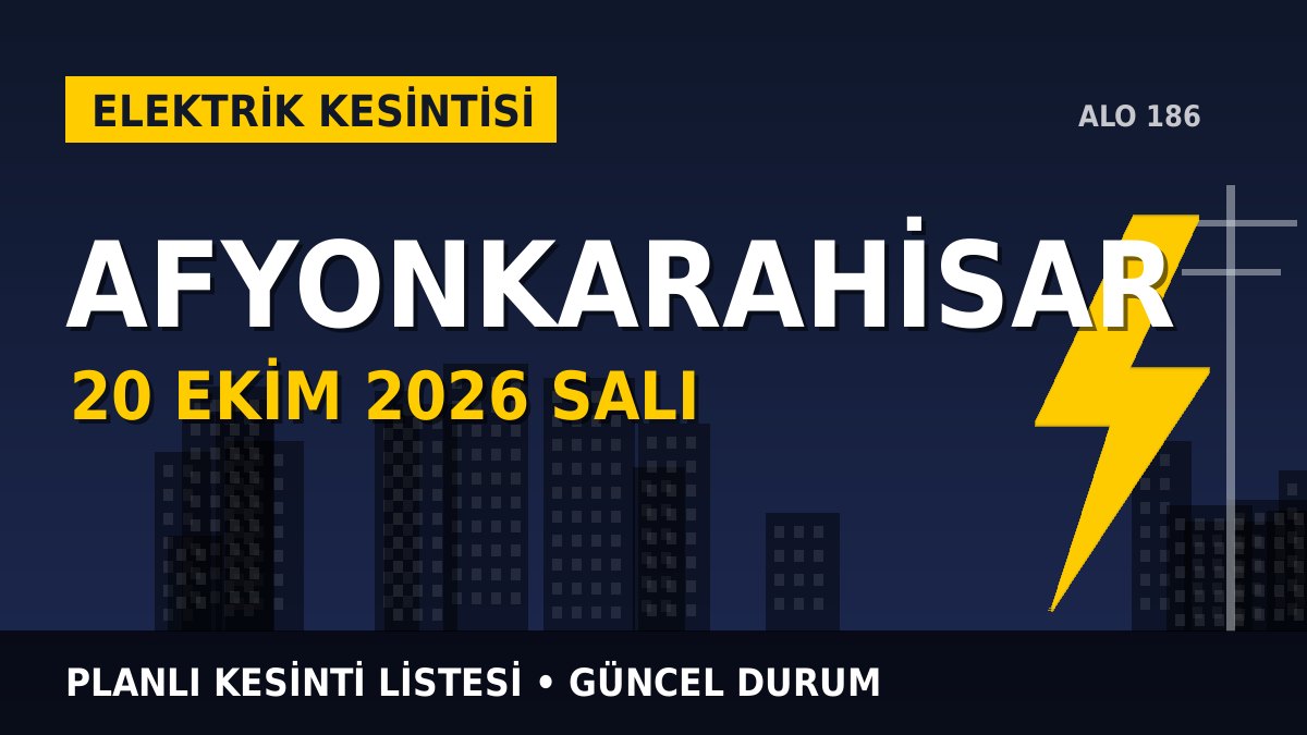 Afyonkarahisar elektrik kesintisi 20 Ekim 2026 Salı