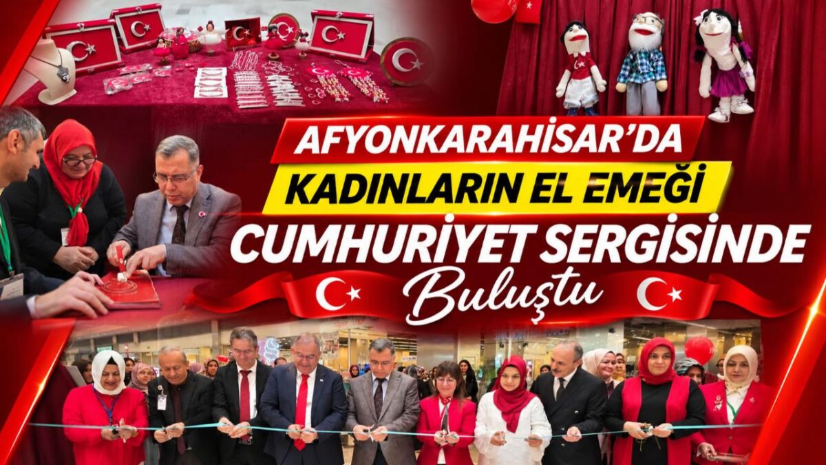Afyonkarahisar’da Kadınların El Emeği Cumhuriyet Sergisinde Buluştu