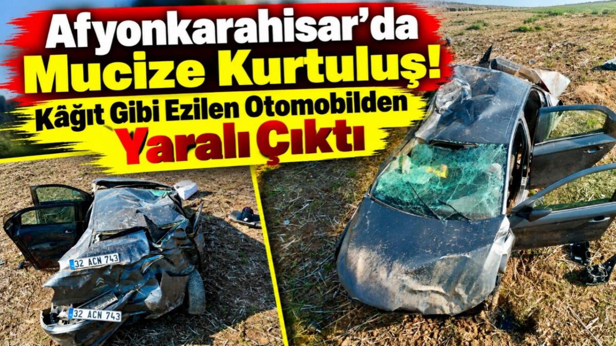 Afyonkarahisar’da Mucize Kurtuluş! Kâğıt Gibi Ezilen Otomobilden Yaralı Çıktı