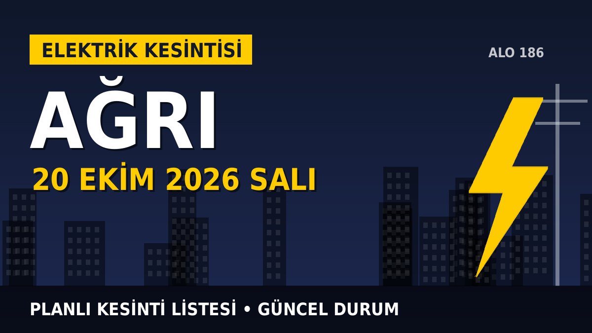 Ağrı elektrik kesintisi 20 Ekim 2026 Salı