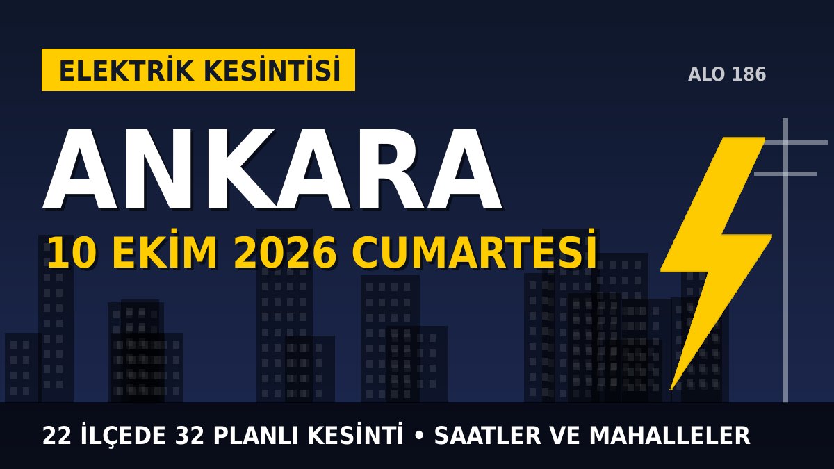 Ankara elektrik kesintisi 10 Ekim 2026 Cumartesi
