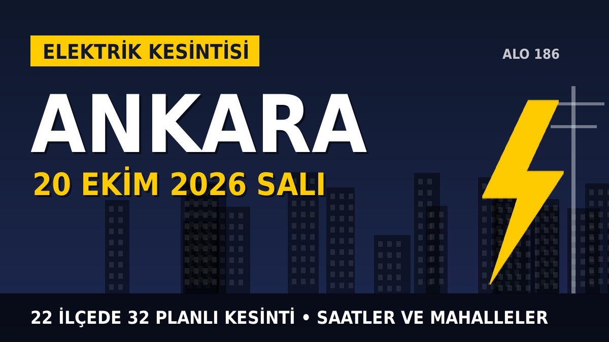 Ankara elektrik kesintisi 20 Ekim 2026 Salı