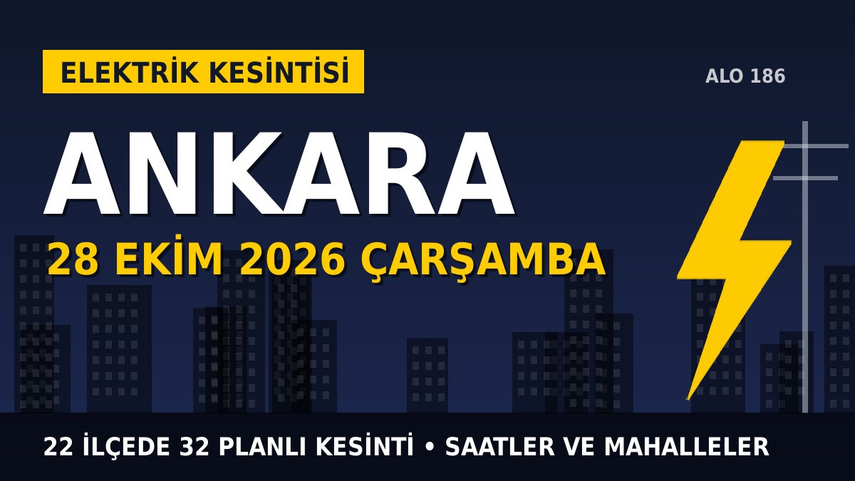 Ankara elektrik kesintisi 28 Ekim 2026 Çarşamba