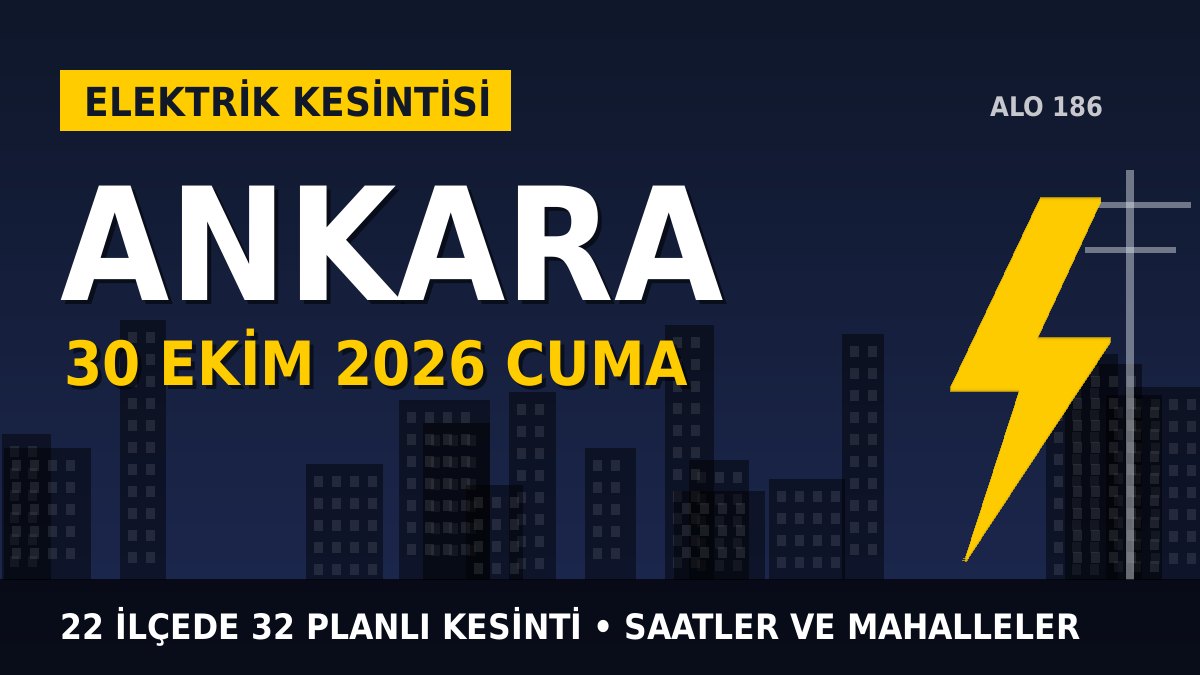 Ankara elektrik kesintisi 30 Ekim 2026 Cuma