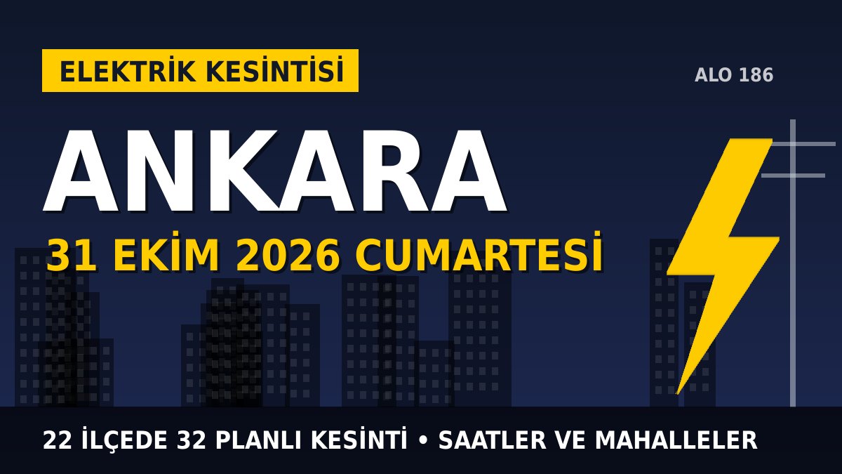 Ankara elektrik kesintisi 31 Ekim 2026 Cumartesi