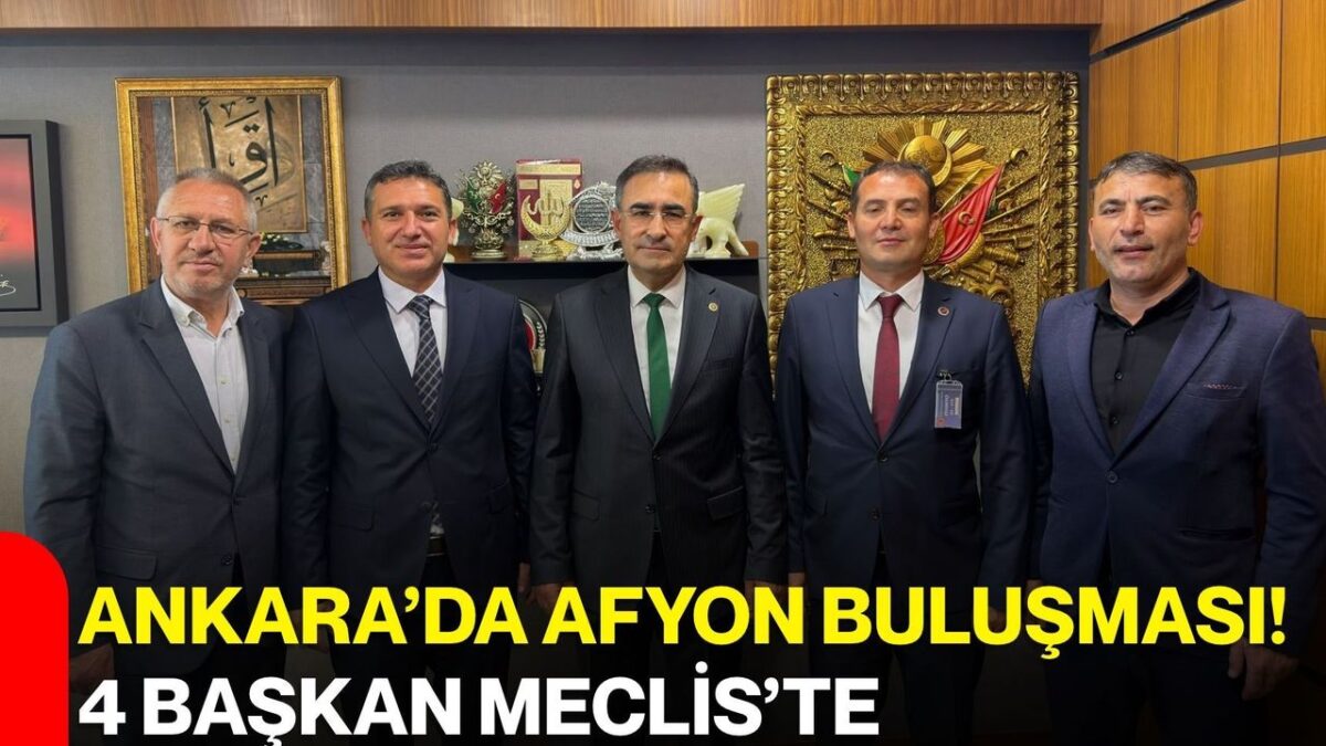 Ankara’da Afyon buluşması! 4 başkan Meclis'te
