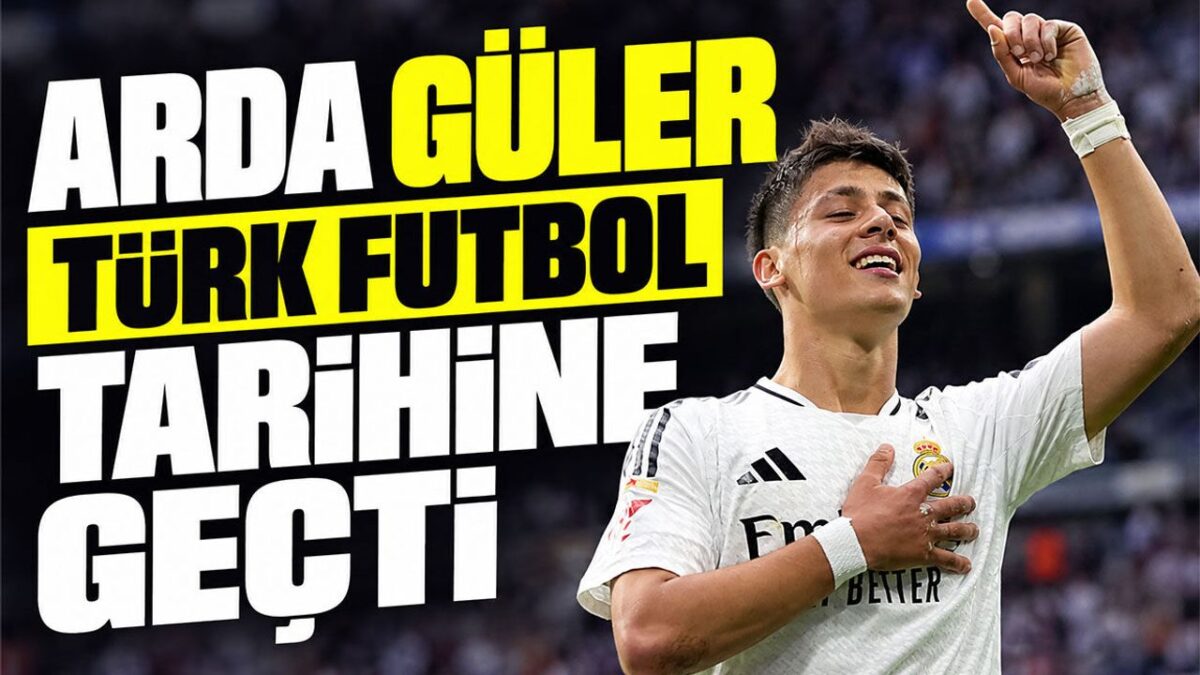Arda Güler Türk futbol tarihine geçti!