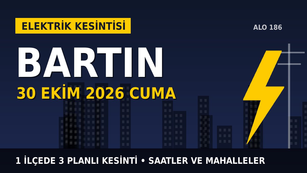 Bartın elektrik kesintisi 30 Ekim 2026 Cuma