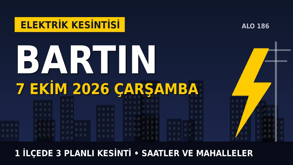 Bartın elektrik kesintisi 7 Ekim 2026 Çarşamba