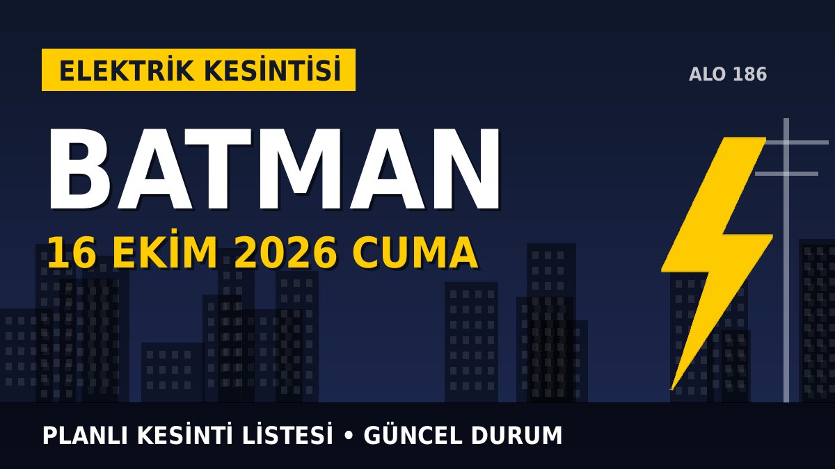 Batman elektrik kesintisi 16 Ekim 2026 Cuma