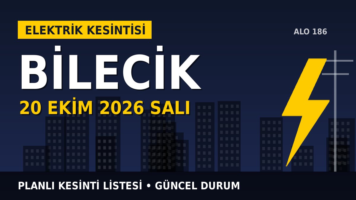 Bilecik elektrik kesintisi 20 Ekim 2026 Salı