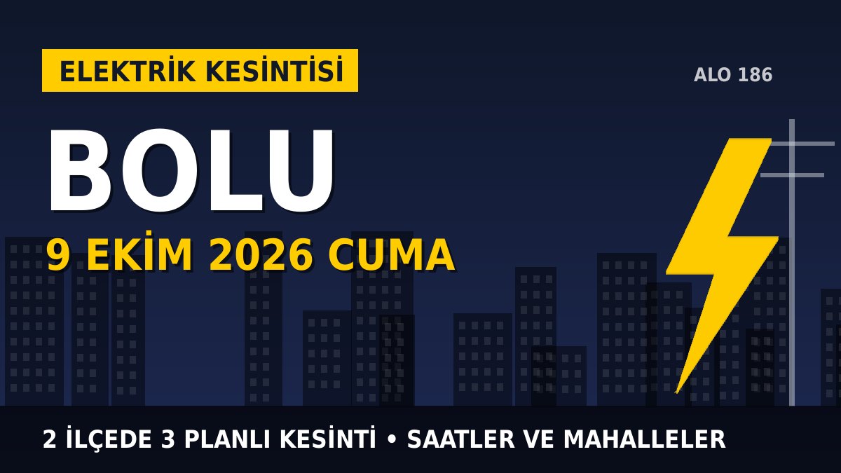Bolu elektrik kesintisi 9 Ekim 2026 Cuma