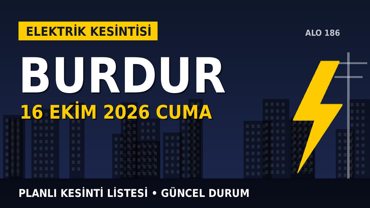 Burdur elektrik kesintisi 16 Ekim 2026 Cuma