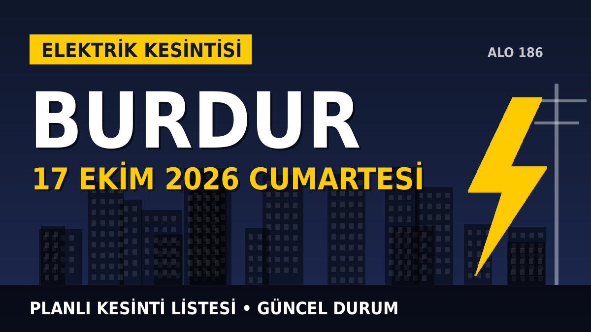 Burdur elektrik kesintisi 17 Ekim 2026 Cumartesi