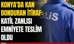 Konya'da kan donduran itiraf: Katil zanlısı emniyete teslim oldu