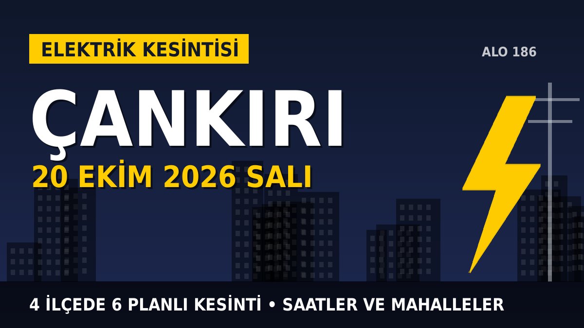 Çankırı elektrik kesintisi 20 Ekim 2026 Salı