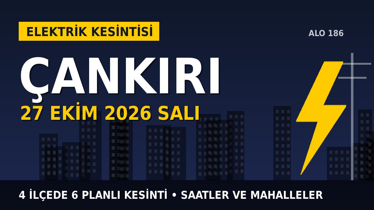 Çankırı elektrik kesintisi 27 Ekim 2026 Salı
