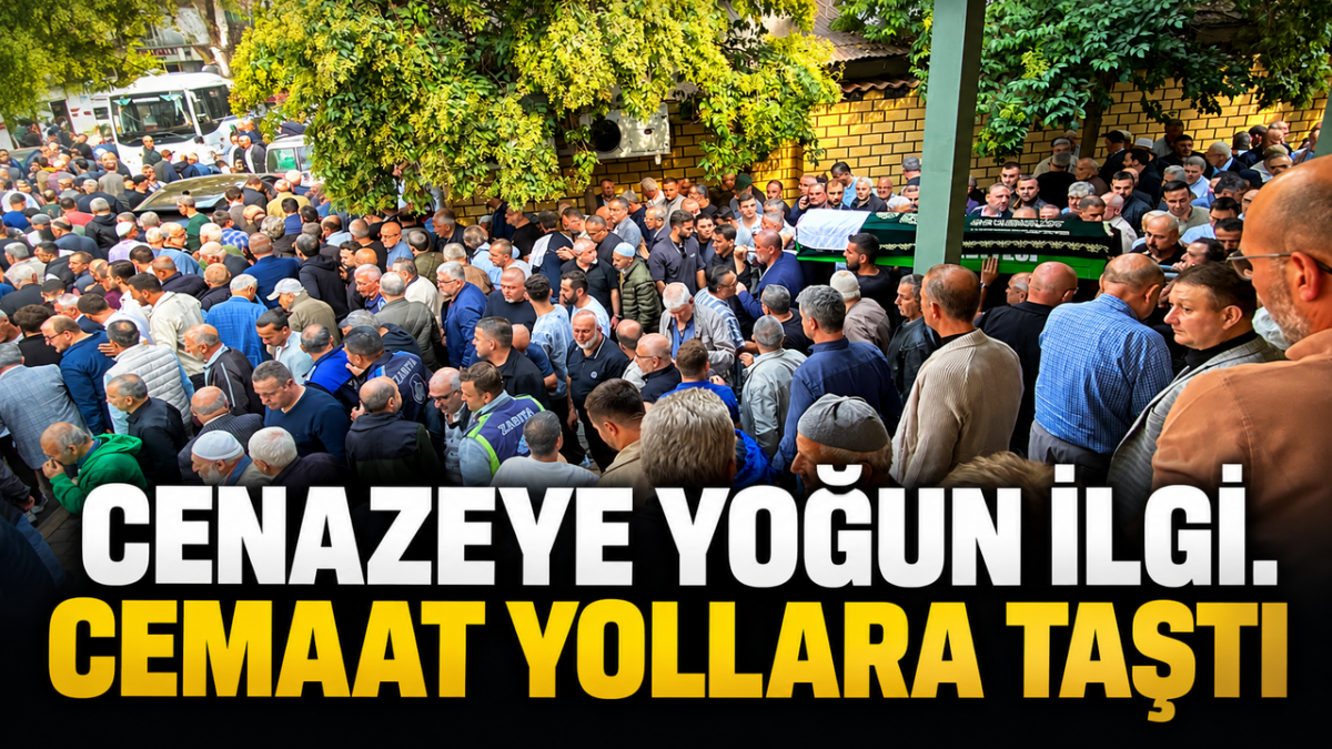 Cenazeye yoğun ilgi. Cemaat yollara taştı