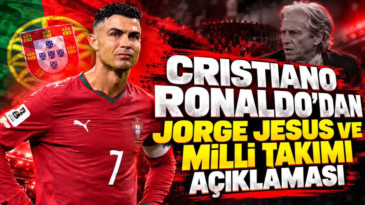 Cristiano Ronaldo'dan Jorge Jesus ve milli takımı açıklaması