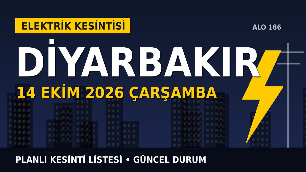 Diyarbakır elektrik kesintisi 14 Ekim 2026 Çarşamba