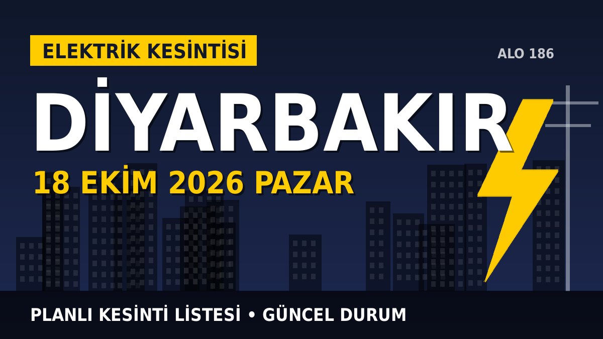 Diyarbakır elektrik kesintisi 18 Ekim 2026 Pazar