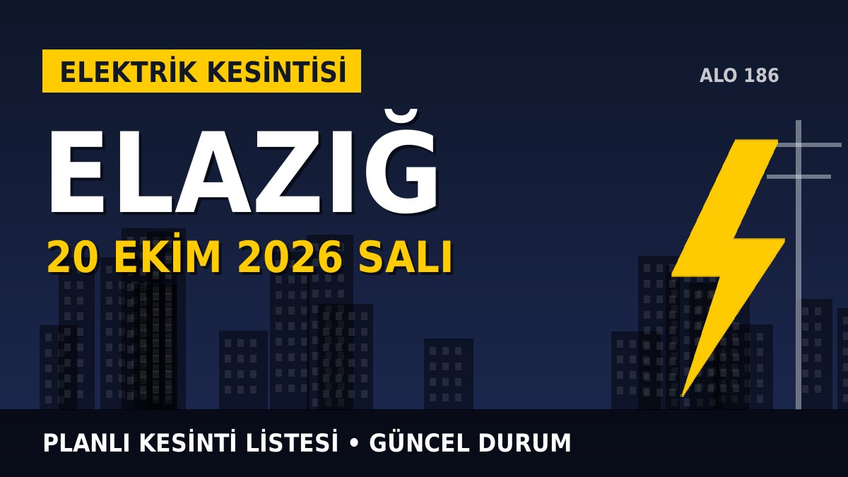 Elazığ elektrik kesintisi 20 Ekim 2026 Salı