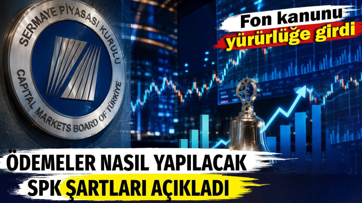 Fon kanunu yürürlüğe girdi. Ödemeler nasıl yapılacak? SPK şartları açıkladı