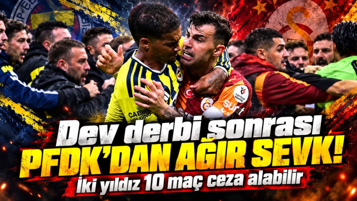 Dev derbi sonrası PFDK’dan ağır sevk! İki yıldız 10 maç ceza alabilir