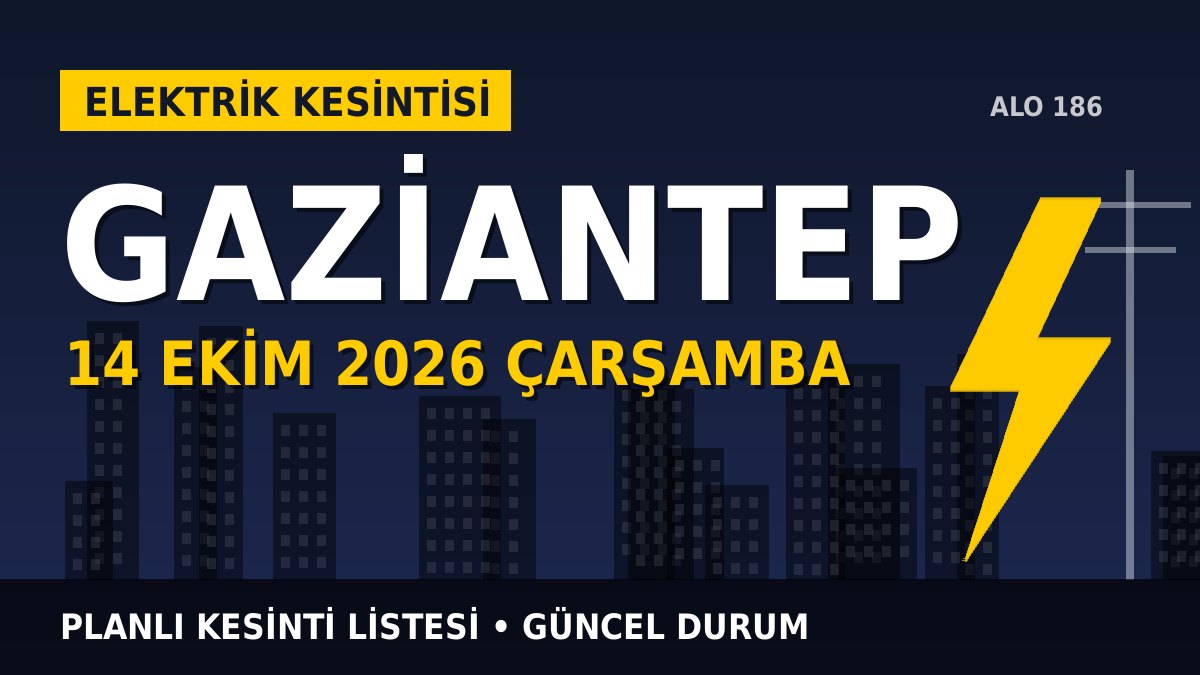 Gaziantep elektrik kesintisi 14 Ekim 2026 Çarşamba
