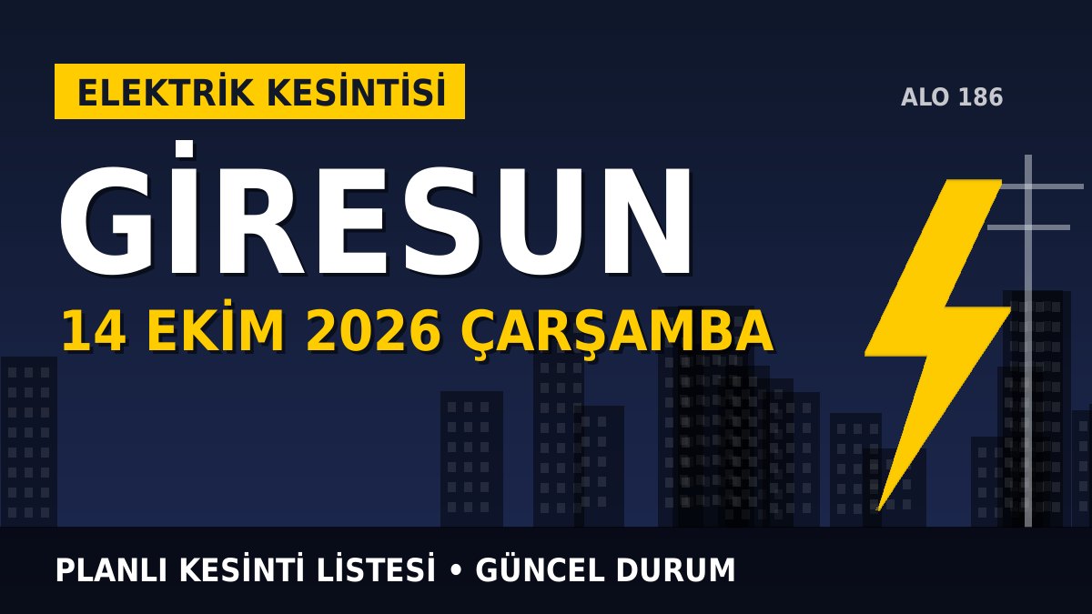 Giresun elektrik kesintisi 14 Ekim 2026 Çarşamba