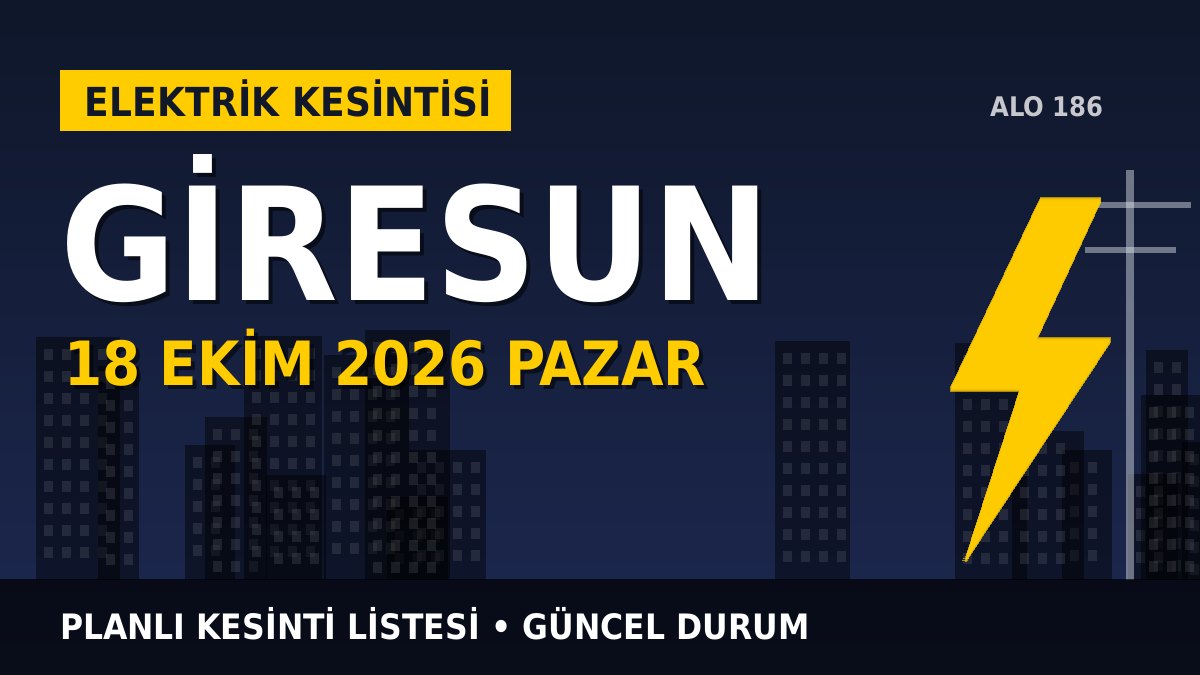 Giresun elektrik kesintisi 18 Ekim 2026 Pazar