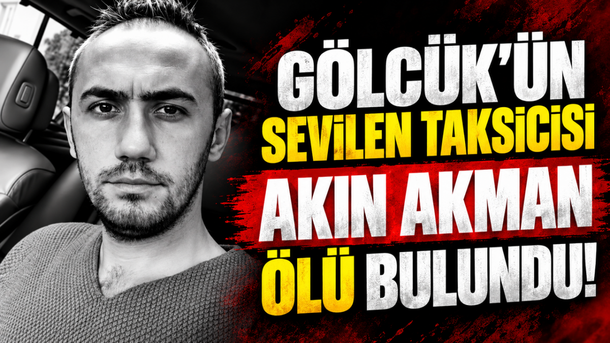 Gölcük'ün Sevilen Taksicisi Akın Akman Ölü Bulundu!
