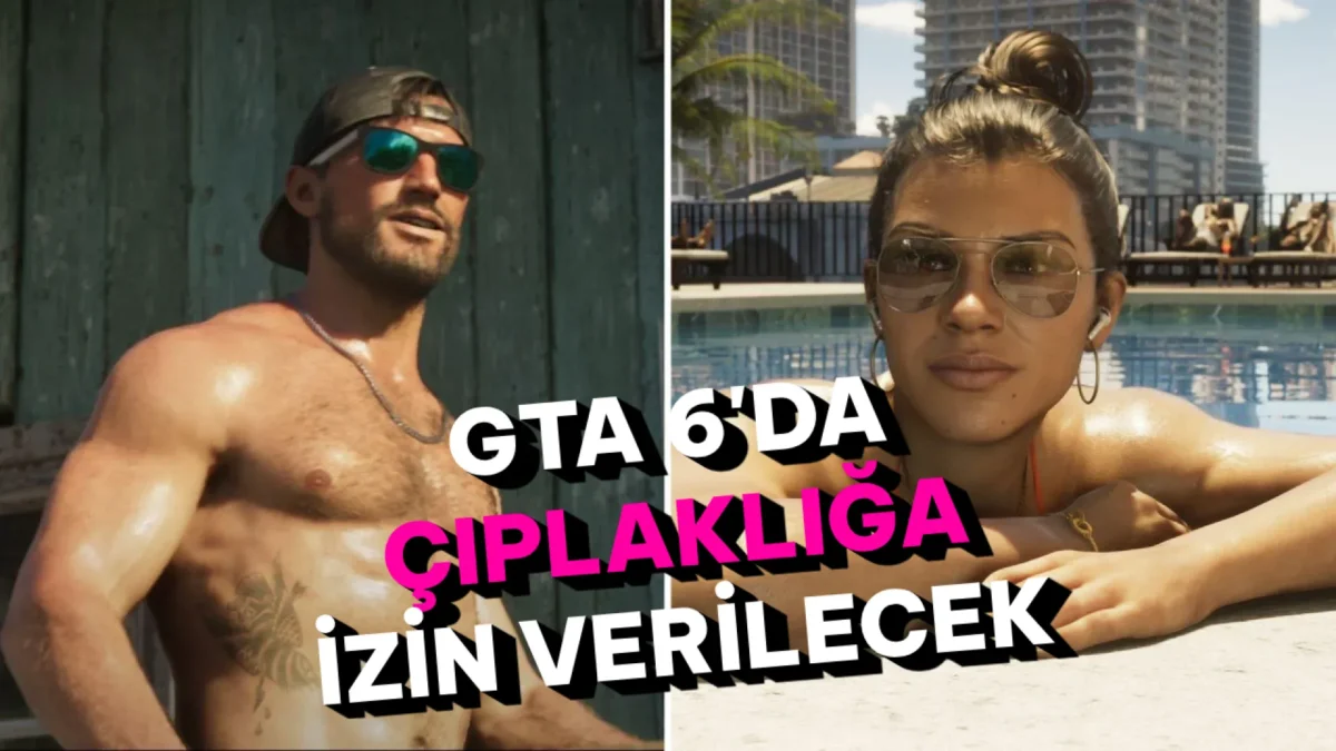 GTA 6'dan şok sızıntı: Çıplaklığa izin verilecek!