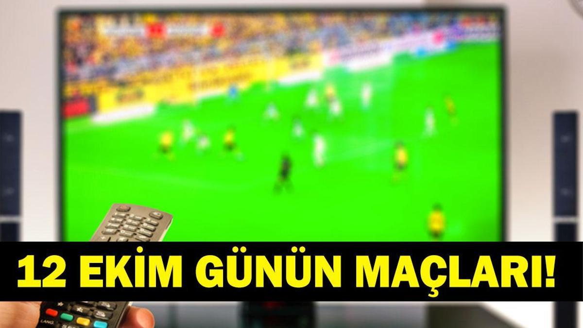 GÜNÜN MAÇLARI 12 EKİM 2026: Bugünkü Maçlar Neler? Bugünün Maçları Hangi Kanalda, Saat Kaçta? İşte 12 Ekim Günün Maçları