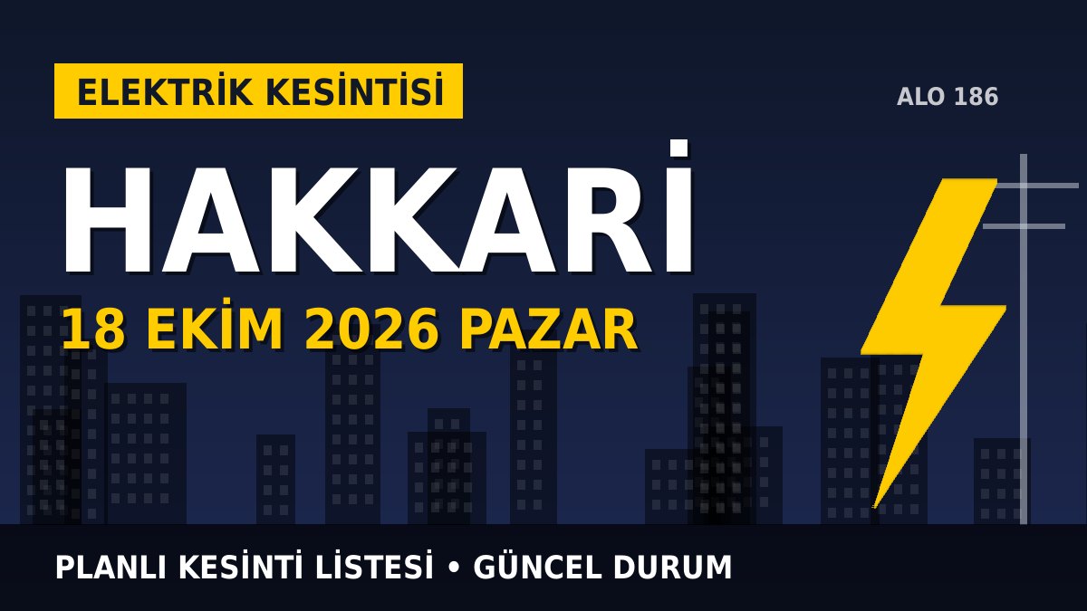 Hakkari elektrik kesintisi 18 Ekim 2026 Pazar