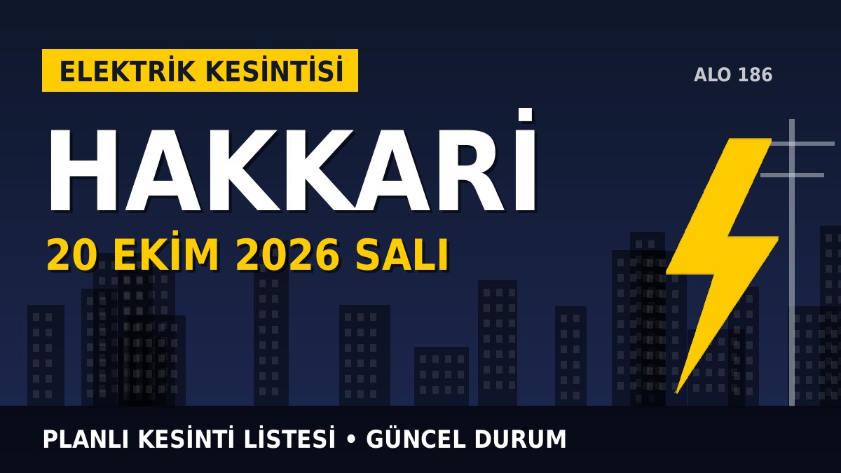 Hakkari elektrik kesintisi 20 Ekim 2026 Salı