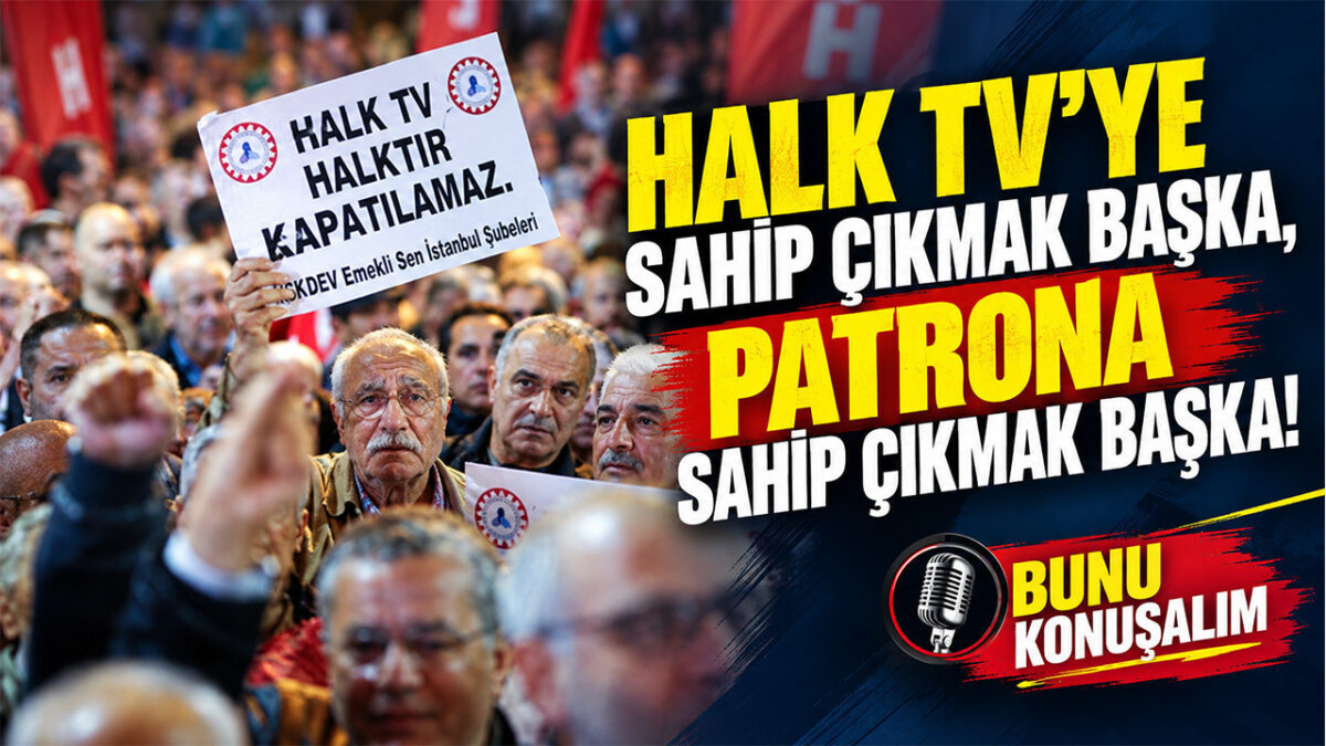 Halk TV'ye sahip çıkmak başka, patrona sahip çıkmak başka